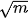 {\displaystyle {\sqrt {m}}}